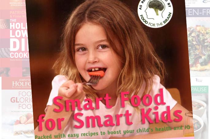 Smart Food For Smart Kids: Easy recipes to boost your child’s health and IQ